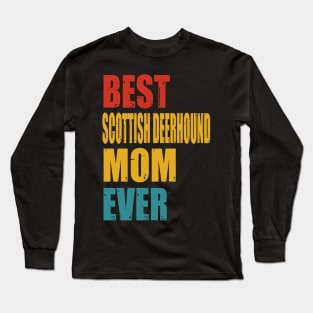 Vintage Best Scottish Deerhound Mom Ever Long Sleeve T-Shirt